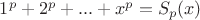 $1^p+2^p+...+x^p=S_p(x)$