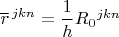 $\overline{r}^{\,jkn}=\dfrac{1}{h}R{}_0{}^{jkn}$
