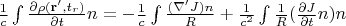 ${\frac {1}{c}}\int{{\frac {\partial \rho (\mathbf {r} ',t_{r})}{\partial t}}n} = -{\frac {1}{c}}\int \frac {(\nabla 'J)n}{R}+ {\frac {1}{c^2}} \int {\frac {1}{R} (\frac {\partial {J}}{\partial t}n)n}$