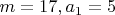 $m=17, a_1=5$