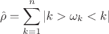 $${\hat\rho} = \sum\limits_{k=1}^n |k>{\omega_k}<k|$$