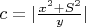 $c=|\frac{x^2+S^2}{y}|$