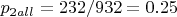 $p_{2all}=232/932=0.25$