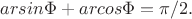 $arсsin \Phi + arсcos \Phi = \pi/2.$