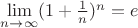 $\lim\limits_{n\to\infty}(1+\frac{1}{n})^n=e$