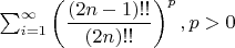 $\sum_{i=1}^{\infty}\left(\dfrac{\left(2n-1\right)!!}{\left(2n\right)!!}\right)^p,    p>0$