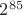 $2^{85}$