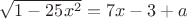 $\sqrt{1-25x^{2}}=7x-3+a$