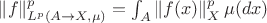 $\|f\|^p_{L^p(A\to X,\mu)}=\int_{A}\|f(x)\|_X^p\,\mu(dx)$