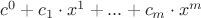 $c^0 + c_1 \cdot x^1 + ... +  c_m \cdot x^m$