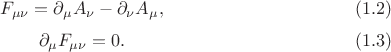 $$F_{\mu\nu}=\partial_\mu A_\nu-\partial_\nu A_\mu,\eqno(1.2)$$ $$\partial_\mu F_{\mu\nu}=0.\eqno(1.3)$$
