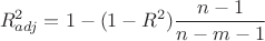 $$R^2_{adj}=1-(1-R^2)\frac{n-1}{n-m-1}$$