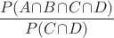 $\dfrac{P(A\!\cap\!B\!\cap\!C\!\cap\!D)}{P(C\!\cap\!D)}$