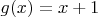 $g(x)=x+1$