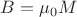 $B=\mu_0 M$