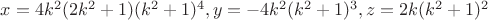 $x=4k^2(2k^2+1)(k^2+1)^4,y=-4k^2(k^2+1)^3, z=2k(k^2+1)^2$