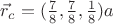 $\vec r_c=(\frac{7}{8},\frac{7}{8},\frac{1}{8})a$