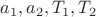$a_1,a_2,T_1,T_2$