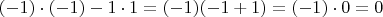$(-1)\cdot(-1)-1\cdot 1=(-1)(-1+1)=(-1)\cdot 0=0$