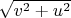 $\sqrt{v^2+u^2}$