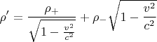 $$\rho' = \frac{\rho_+}{\sqrt{1-\frac{v^2}{c^2}}}+\rho_-\sqrt{1-\frac{v^2}{c^2}}$$
