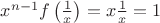 $x^{n-1}f\left(\frac 1 x\right)=x\frac 1 x=1$