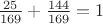 $\frac{25}{169}+ \frac{144}{169}=1$