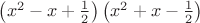 $\left(x^2-x+{1\over2}\right)\left(x^2+x-{1\over2}\right)$