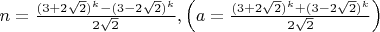$n = \frac{{(3 + 2\sqrt 2 )^k  - (3 - 2\sqrt 2 )^k }}{{2\sqrt 2 }},\left( {a = \frac{{(3 + 2\sqrt 2 )^k  + (3 - 2\sqrt 2 )^k }}{{2\sqrt 2 }}} \right)
$