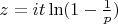 $z=it\ln(1-\frac{1}{p})$