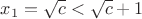 $x_1=\sqrt{c}<\sqrt{c}+1$