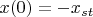 $x(0)=-x_{st}$