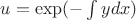 $u={\rm exp}(-\int ydx)$
