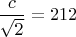 $\dfrac{c}{\sqrt{2}}=212$