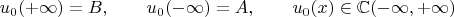 $$u_0(+\infty) = B,\qquad u_0(-\infty) = A,\qquad u_0(x)\in\mathbb{C(-\infty,+\infty)}$$