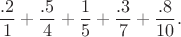 $$\frac{.2}{1}+\frac{.5}{4}+\frac{1}{5}+\frac{.3}{7}+\frac {.8} {10}.$$