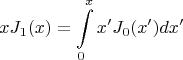 $$xJ_1(x)=\int\limits_{0}^{x}{x'J_0(x')dx'}$$