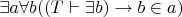 $\exists a \forall b ((T \vdash \exists b) \rightarrow b \in a)$