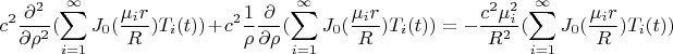 $$c^2 \frac {\partial^2 } {\partial {\rho}^2}(\sum\limits_{i=1}^\infty J_0 (\frac {\mu_i r} R )T_i(t)) +c^2 \frac {1} {\rho} \frac {\partial } {\partial {\rho}}(\sum\limits_{i=1}^\infty J_0 (\frac {\mu_i r} R )T_i(t)) =-\frac {c^2 \mu_i ^2} {R^2}(\sum\limits_{i=1}^\infty J_0 (\frac {\mu_i r} R )T_i(t)) $$