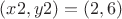 $(x2,y2)=(2,6)$ $(x2,y2)=(2,6)$