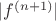 $|f^{(n + 1)}|$ $|f^{(n + 1)}|$