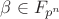 ${\beta} \in F_{p^n} $