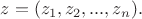 $z = (z_1, z_2, ..., z_n).$