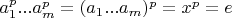 $a_1^p...a_m^p=(a_1...a_m)^p=x^p=e$