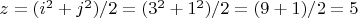 $z = ( i^2 + j^2 ) / 2 = ( 3^2 + 1^2 ) / 2 = ( 9 + 1 ) / 2 = 5$