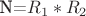 N=$R_1* R_2$
