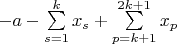 $-a - \sum\limits_{s=1}^{k}x_s + \sum\limits_{p=k+1}^{2k+1}x_p$