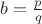 $b=\frac{p}{q}$