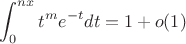 $$\int_0^{nx}t^me^{-t}dt=1+o(1)$$