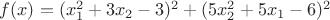 $f(x) = ( x_1^2 + 3x_2 - 3)^2 + (5x_2^2 + 5x_1 -6)^2$ $f(x) = ( x_1^2 + 3x_2 - 3)^2 + (5x_2^2 + 5x_1 -6)^2$